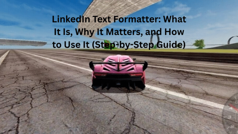 LinkedIn Text Formatter: What It Is, Why It Matters, and How to Use It (Step-by-Step Guide) "66ez"