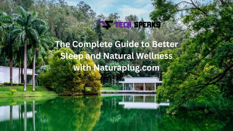 The Complete Guide to Better Sleep and Natural Wellness with Naturaplug.com "naturaplug.com"