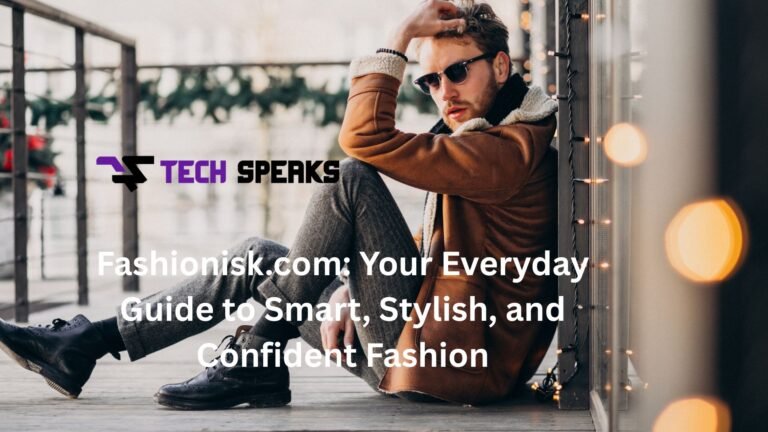 Fashionisk.com: Your Everyday Guide to Smart, Stylish, and Confident Fashion "fashionisk .com"