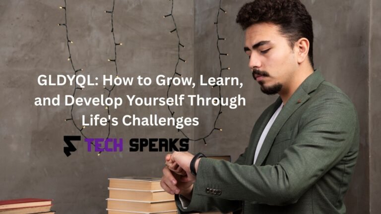 GLDYQL: How to Grow, Learn, and Develop Yourself Through Life’s Challenges gldyql